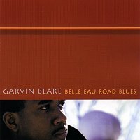 Garvin Blake - Belle Eau Road Blues